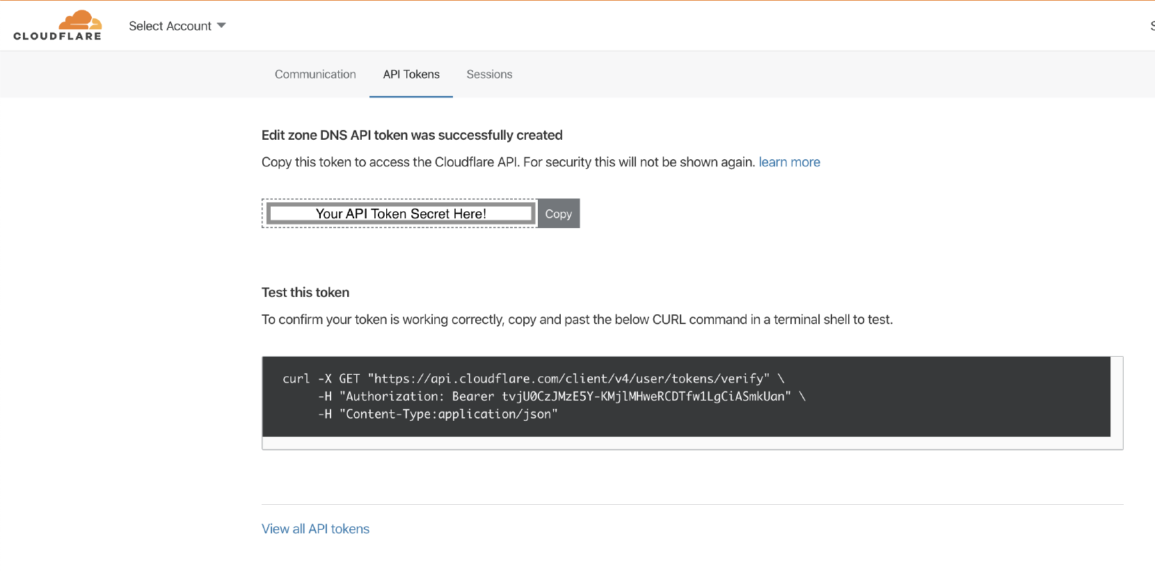 A screenshot of the “API Tokens” page with two sections: on the top “Edit zone DNS API token was successfully created” which has a field whose value is hidden behind a white box with the text “Your API Token Secret Here!”, and below it a “Test this token” with a cURL command demonstrating a GET request to “/users/tokens/verify” endpoint with “Authorization” header
